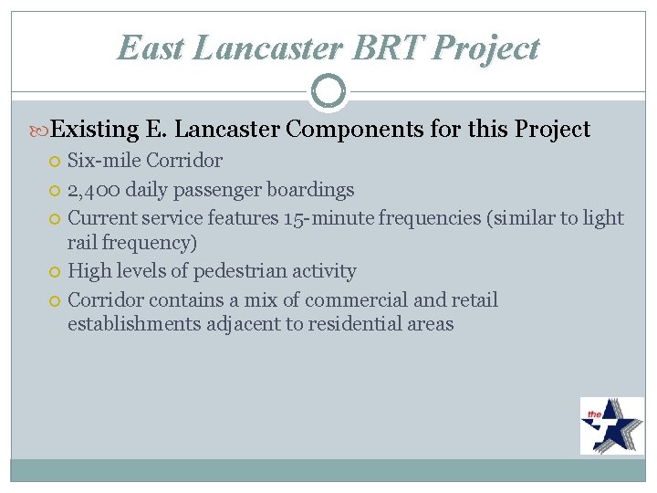 East Lancaster BRT Project Existing E. Lancaster Components for this Project Six-mile Corridor 2,