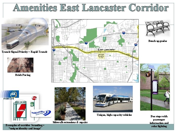 Amenities East Lancaster Corridor Bench upgrades Transit Signal Priority = Rapid Transit Brick Paving