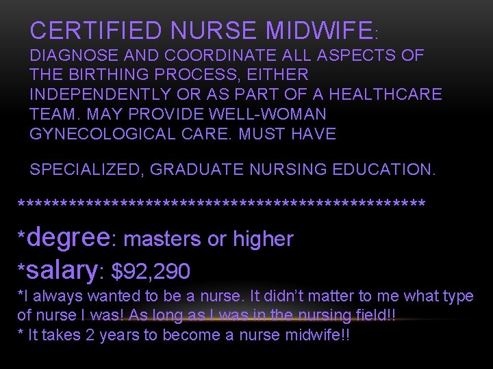 CERTIFIED NURSE MIDWIFE: DIAGNOSE AND COORDINATE ALL ASPECTS OF THE BIRTHING PROCESS, EITHER INDEPENDENTLY