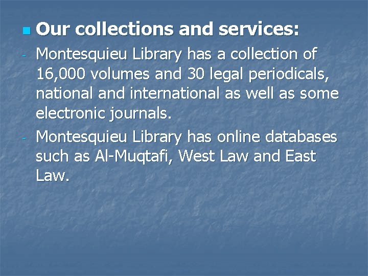 n - - Our collections and services: Montesquieu Library has a collection of 16,