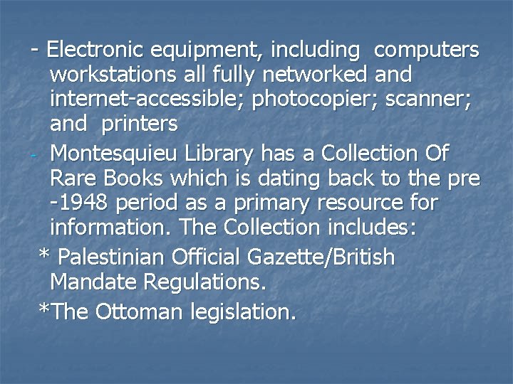 - Electronic equipment, including computers workstations all fully networked and internet-accessible; photocopier; scanner; and