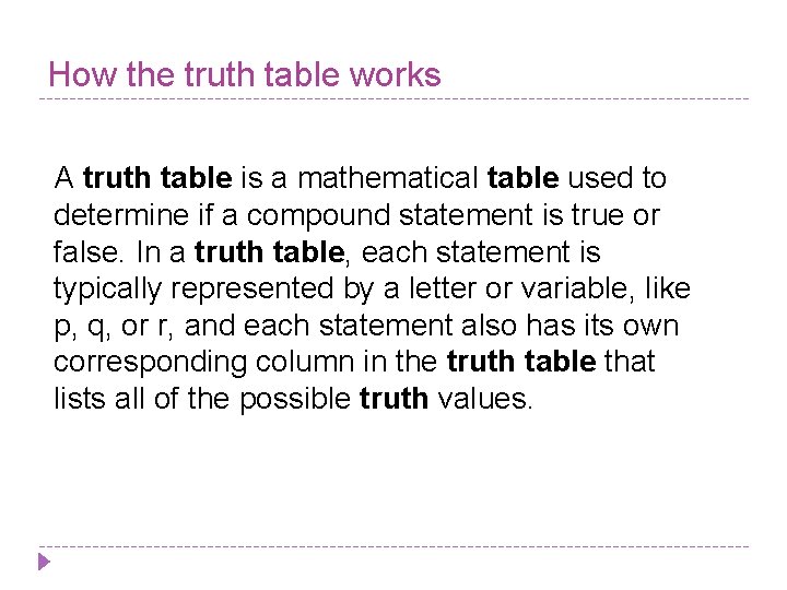 How the truth table works A truth table is a mathematical table used to