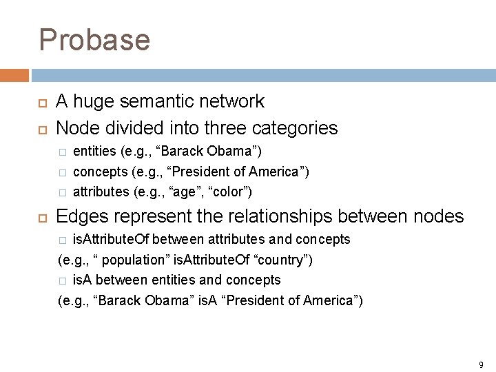 Probase A huge semantic network Node divided into three categories � � � entities