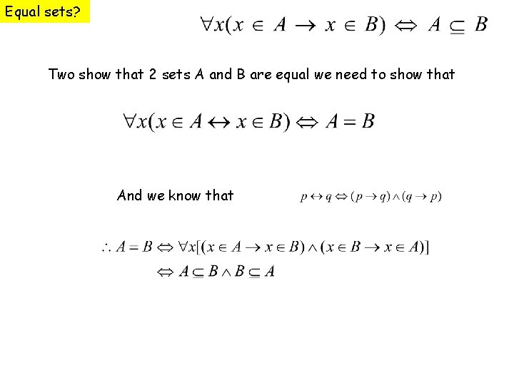 Equal sets? Two show that 2 sets A and B are equal we need