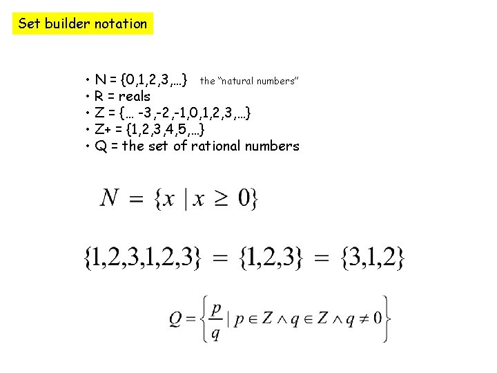 Set builder notation • N = {0, 1, 2, 3, …} the “natural numbers”