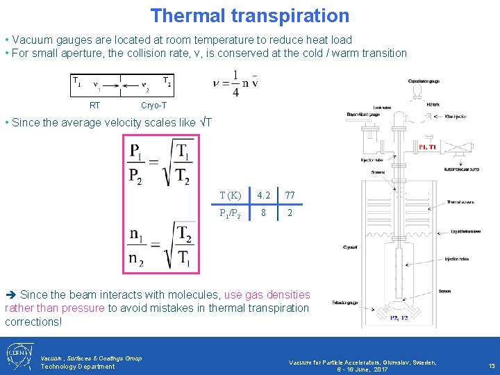 Thermal transpiration • Vacuum gauges are located at room temperature to reduce heat load