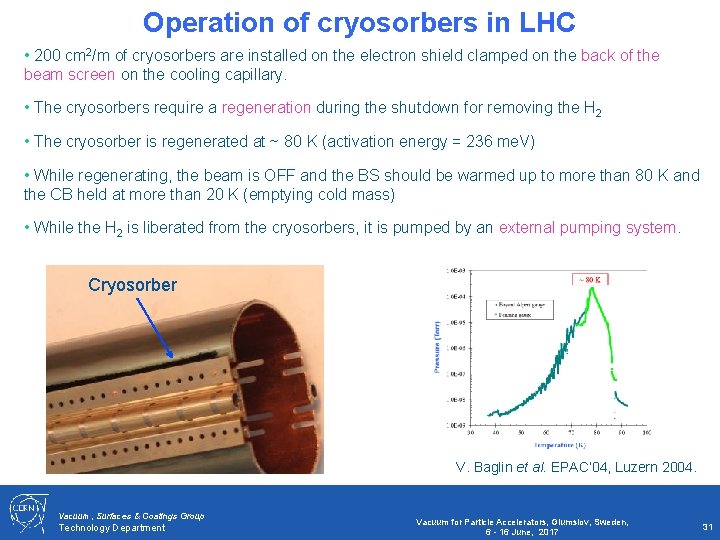 Operation of cryosorbers in LHC • 200 cm 2/m of cryosorbers are installed on