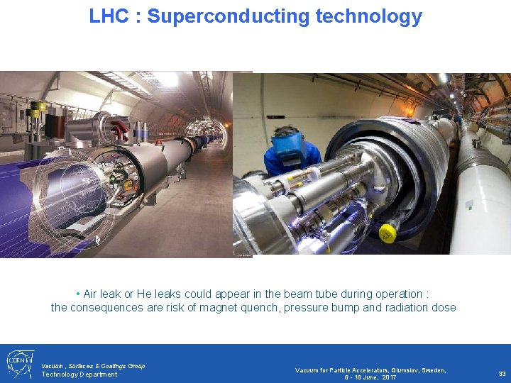 LHC : Superconducting technology • Air leak or He leaks could appear in the