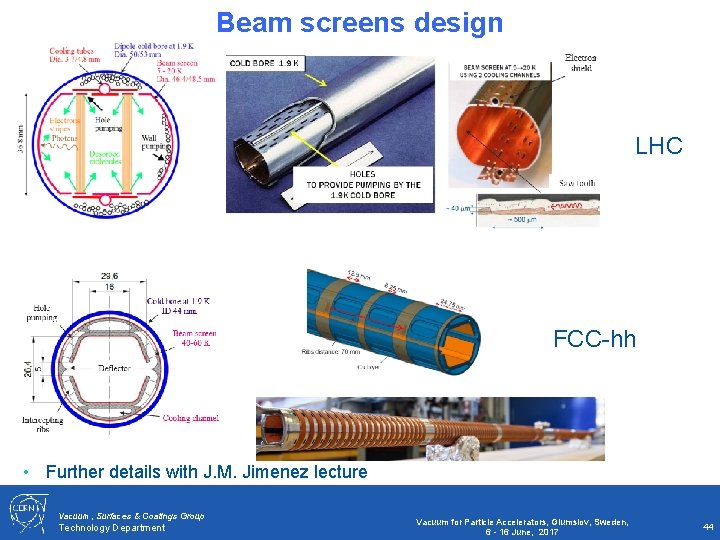 Beam screens design LHC FCC-hh • Further details with J. M. Jimenez lecture Vacuum,