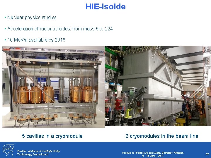 HIE-Isolde • Nuclear physics studies • Acceleration of radionucleides: from mass 6 to 224