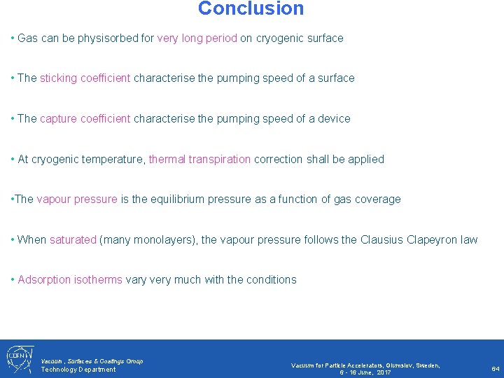 Conclusion • Gas can be physisorbed for very long period on cryogenic surface •