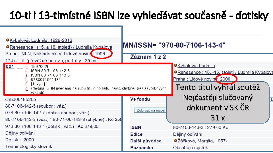 10 -ti i 13 -timístné ISBN lze vyhledávat současně - dotisky Tento titul vyhrál