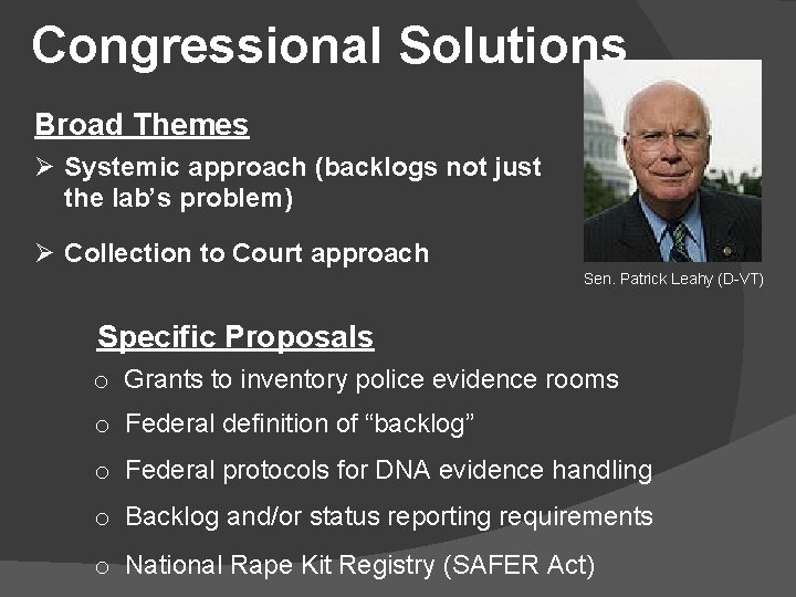 Congressional Solutions Broad Themes Ø Systemic approach (backlogs not just the lab’s problem) Ø
