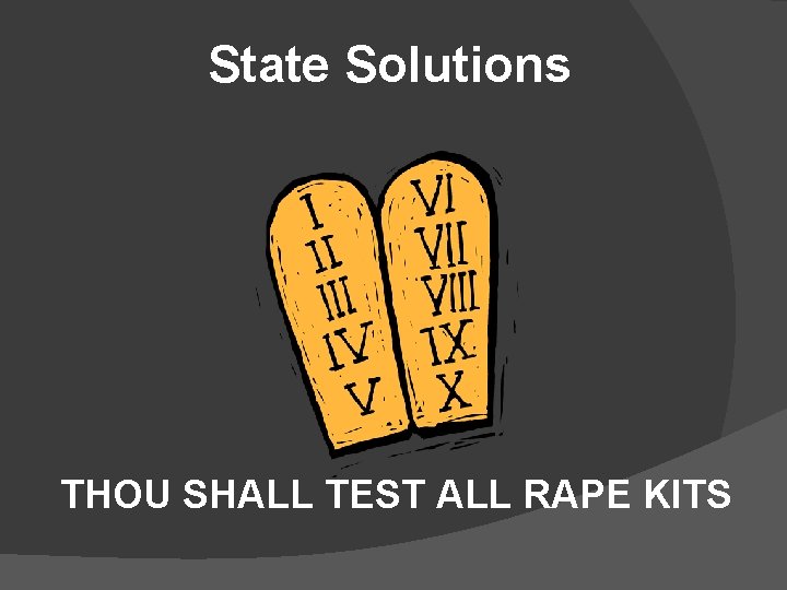 State Solutions THOU SHALL TEST ALL RAPE KITS 