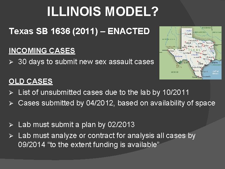 ILLINOIS MODEL? Texas SB 1636 (2011) – ENACTED INCOMING CASES Ø 30 days to