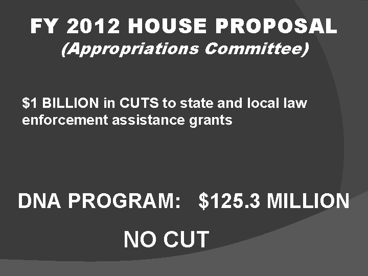 FY 2012 HOUSE PROPOSAL (Appropriations Committee) $1 BILLION in CUTS to state and local