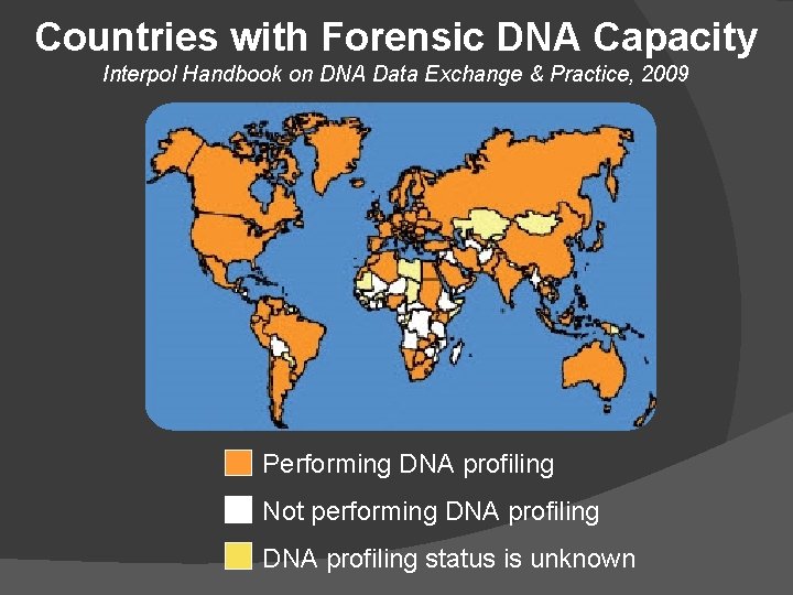 Countries with Forensic DNA Capacity Interpol Handbook on DNA Data Exchange & Practice, 2009