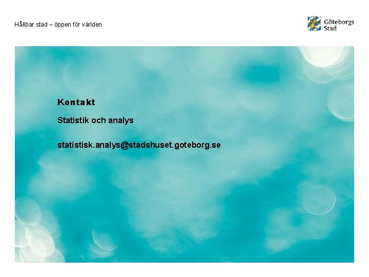 Hållbar stad – öppen för världen Kontakt Statistik och analys statistisk. analys@stadshuset. goteborg. se