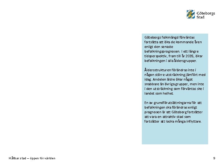 Göteborgs folkmängd förväntas fortsätta att öka de kommande åren enligt den senaste befolkningsprognosen. I