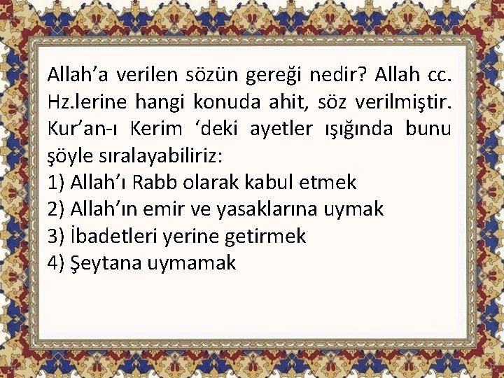 Allah’a verilen sözün gereği nedir? Allah cc. Hz. lerine hangi konuda ahit, söz verilmiştir.