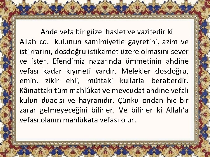 Ahde vefa bir güzel haslet ve vazifedir ki Allah cc. kulunun samimiyetle gayretini, azim