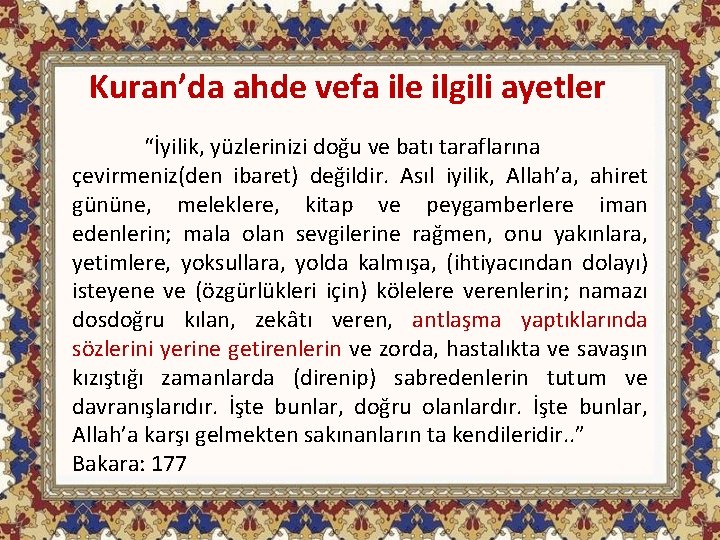 Kuran’da ahde vefa ile ilgili ayetler “İyilik, yüzlerinizi doğu ve batı taraflarına çevirmeniz(den ibaret)