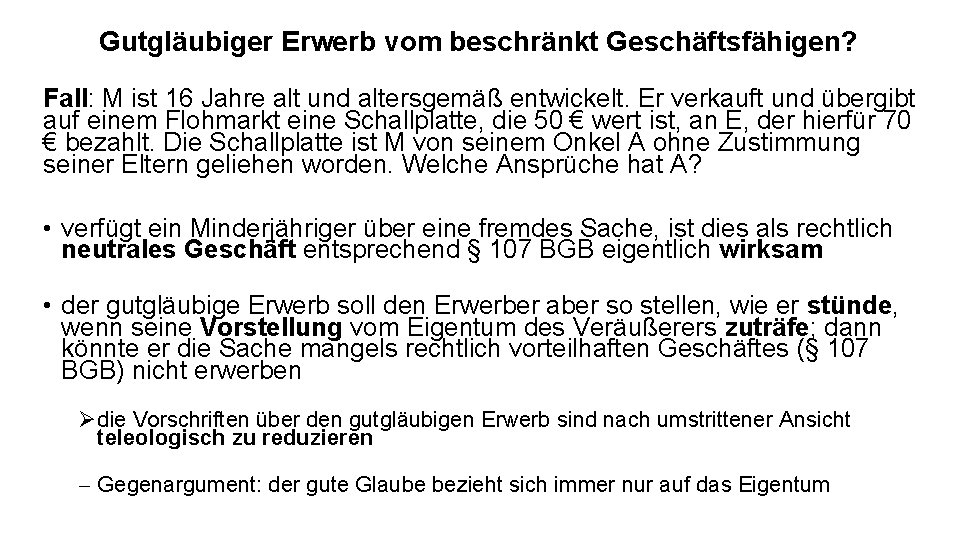 Gutgläubiger Erwerb vom beschränkt Geschäftsfähigen? Fall: M ist 16 Jahre alt und altersgemäß entwickelt.