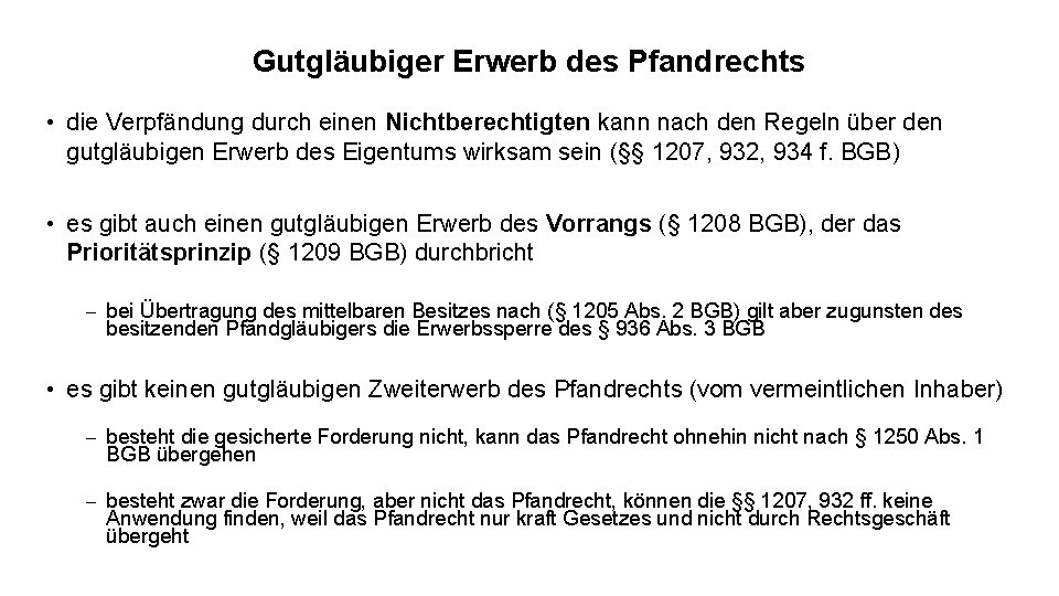 Gutgläubiger Erwerb des Pfandrechts • die Verpfändung durch einen Nichtberechtigten kann nach den Regeln