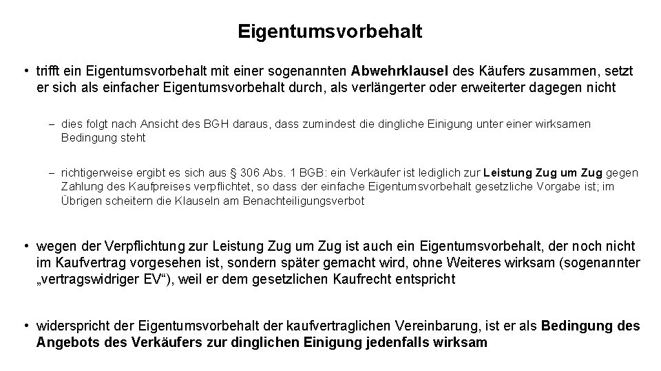 Eigentumsvorbehalt • trifft ein Eigentumsvorbehalt mit einer sogenannten Abwehrklausel des Käufers zusammen, setzt er