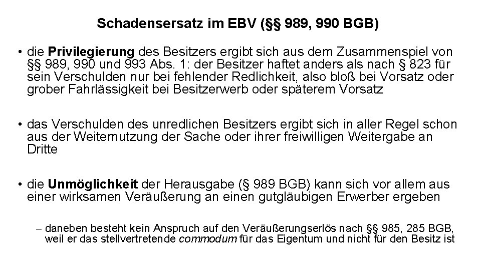 Schadensersatz im EBV (§§ 989, 990 BGB) • die Privilegierung des Besitzers ergibt sich