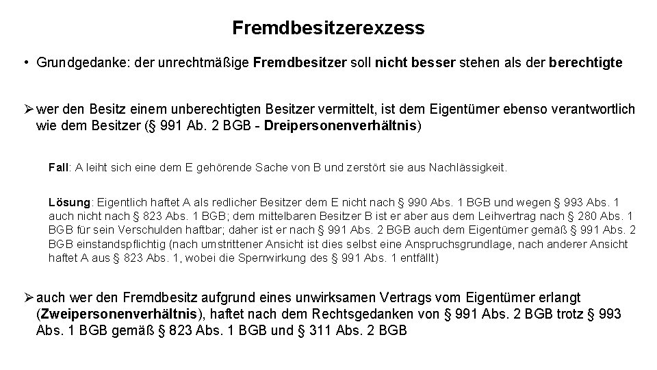 Fremdbesitzerexzess • Grundgedanke: der unrechtmäßige Fremdbesitzer soll nicht besser stehen als der berechtigte Ø