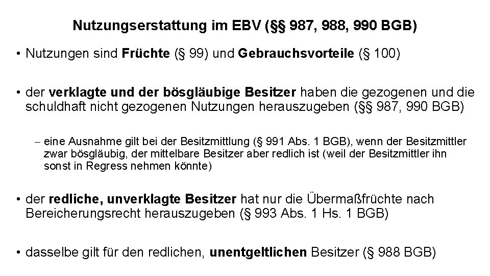 Nutzungserstattung im EBV (§§ 987, 988, 990 BGB) • Nutzungen sind Früchte (§ 99)