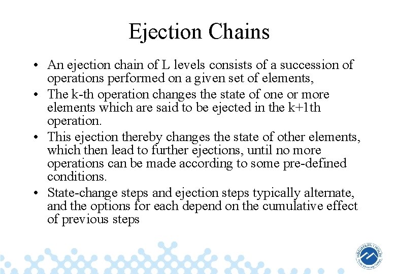 Ejection Chains • An ejection chain of L levels consists of a succession of