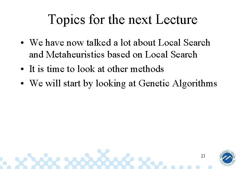 Topics for the next Lecture • We have now talked a lot about Local