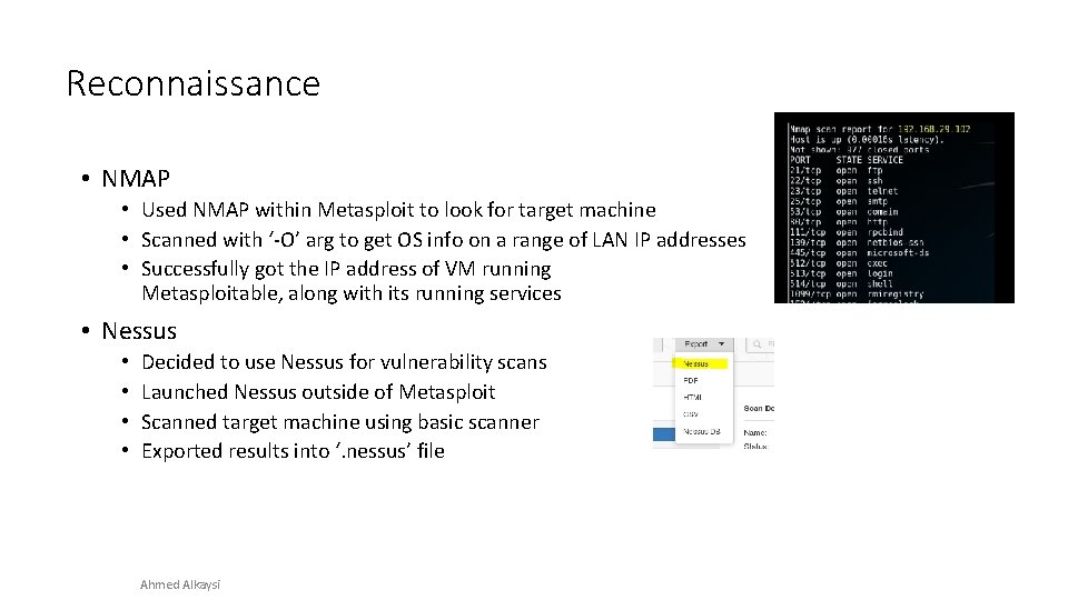 Reconnaissance • NMAP • Used NMAP within Metasploit to look for target machine •