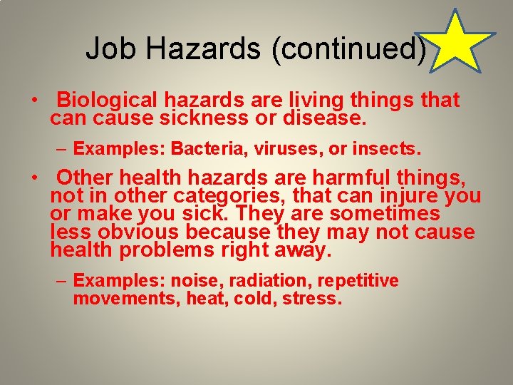 Job Hazards (continued) • Biological hazards are living things that can cause sickness or Job Hazards (continued) • Biological hazards are living things that can cause sickness or