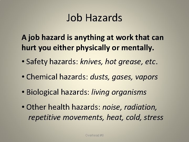 Job Hazards A job hazard is anything at work that can hurt you either