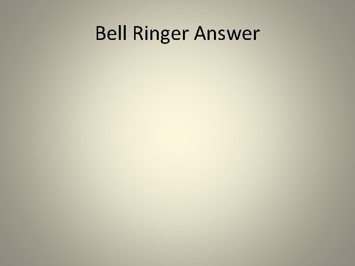 Bell Ringer Answer 