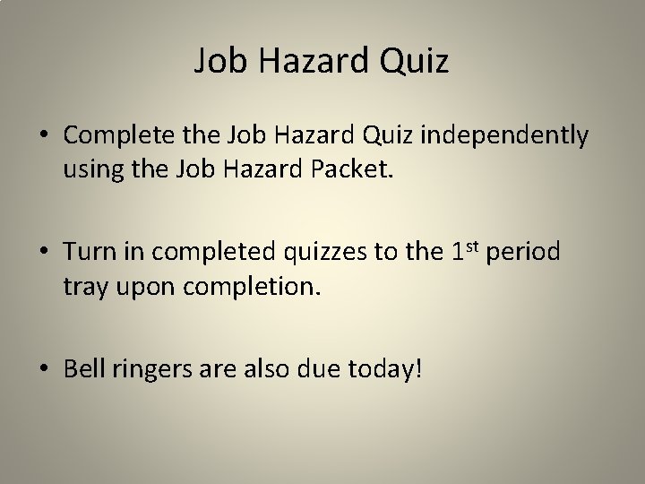 Job Hazard Quiz • Complete the Job Hazard Quiz independently using the Job Hazard Job Hazard Quiz • Complete the Job Hazard Quiz independently using the Job Hazard