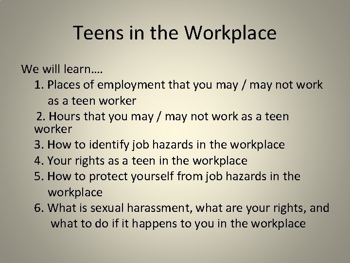 Teens in the Workplace We will learn…. 1. Places of employment that you may