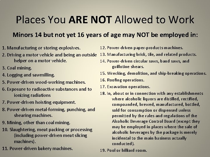 Places You ARE NOT Allowed to Work Minors 14 but not yet 16 years Places You ARE NOT Allowed to Work Minors 14 but not yet 16 years