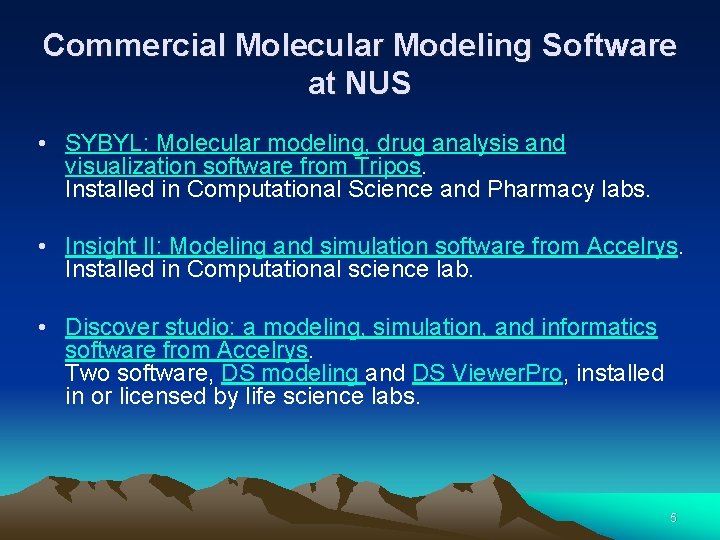 Commercial Molecular Modeling Software at NUS • SYBYL: Molecular modeling, drug analysis and visualization