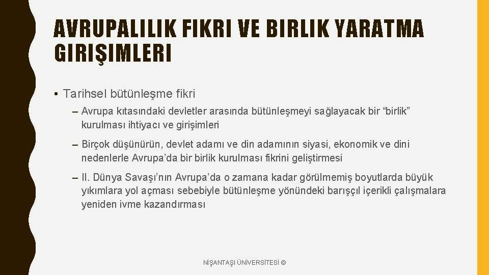 AVRUPALILIK FIKRI VE BIRLIK YARATMA GIRIŞIMLERI • Tarihsel bütünleşme fikri – Avrupa kıtasındaki devletler