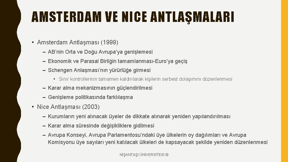 AMSTERDAM VE NICE ANTLAŞMALARI • Amsterdam Antlaşması (1999) – AB’nin Orta ve Doğu Avrupa’ya