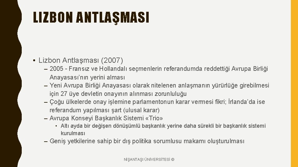 LIZBON ANTLAŞMASI • Lizbon Antlaşması (2007) – 2005 – Fransız ve Hollandalı seçmenlerin referandumda