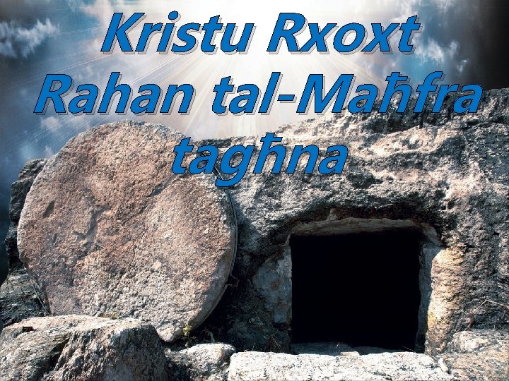 Kristu Rxoxt Rahan tal-Maħfra tagħna 