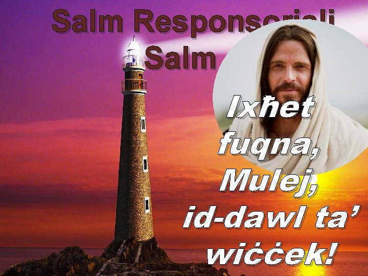 Salm Responsorjali Salm 4 Ixħet fuqna, Mulej, id-dawl ta’ wiċċek! 