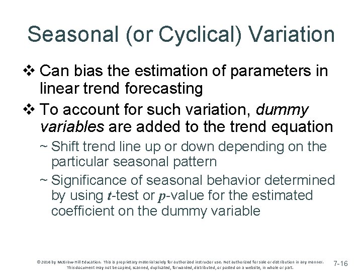 Seasonal (or Cyclical) Variation v Can bias the estimation of parameters in linear trend