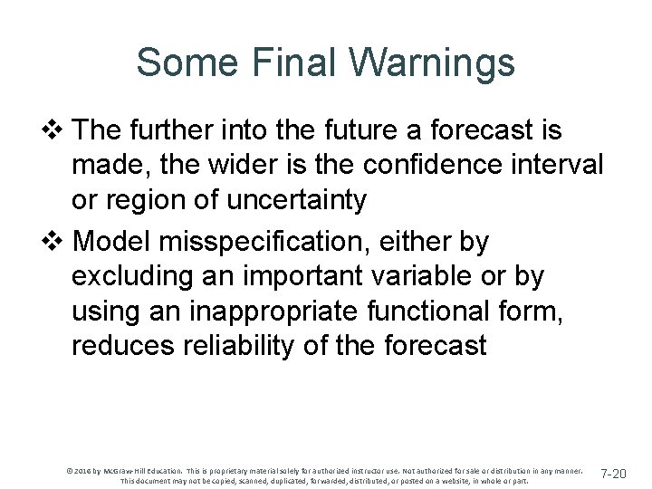 Some Final Warnings v The further into the future a forecast is made, the