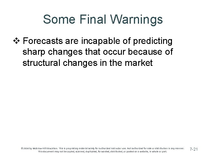 Some Final Warnings v Forecasts are incapable of predicting sharp changes that occur because